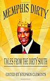 Memphis Dirty: Tales From The Dirty South