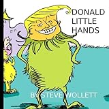 Donald Little Hands: Seussian Adventures In Trumpian Politics