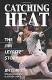 Catching Heat: The Jim Leyritz Story