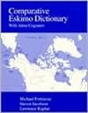 Comparative Eskimo Dictionary: With Aleut Cognates (Alaska Native Language Center Research Paper, No. 9)