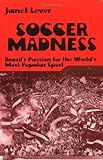 Soccer Madness: Brazil's Passion For The World's Most Popular Sport