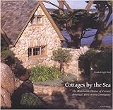 Cottages By The Sea, The  Handmade Homes Of Carmel, America's First Artist Community
