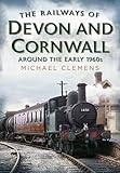 The Railways Of Devon And Cornwall Around The Early 1960S