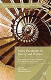 Policy Paradigms In Theory And Practice: Discourses, Ideas And Anomalies In Public Policy Dynamics (Studies In The Political Economy Of Public Policy)