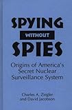 Spying Without Spies: Origins Of America's Secret Nuclear Surveillance System