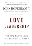 Love Leadership: The New Way To Lead In A Fear-Based World