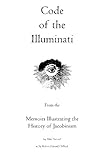 Code Of The Illuminati: Memoirs Illustrating The History Of Jacobinism