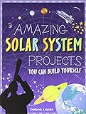 Amazing Solar System Projects: You Can Build Yourself (Build It Yourself)