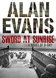 Sword At Sunrise: A Novel Of D Day