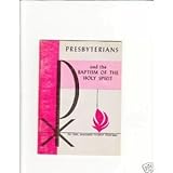 Presbyterians And The Baptism Of The Holy Spirit