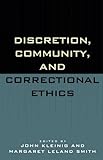 Discretion, Community, And Correctional Ethics