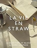 La Vie En Straw: Selected Blogs From A French Straw-Bale Grand Design