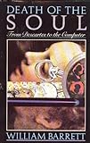 Death Of The Soul: From Descartes To The Computer