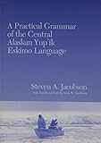 A Practical Grammar Of The Central Alaskan Yup'ik Eskimo Language