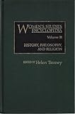 Women's Studies Encyclopedia, Volume Iii: History, Philosophy, And Religion