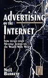 Advertising On The Internet: Getting Your Message Across On The World-Wide Web