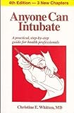 Anyone Can Intubate 4Th Edition By Whitten, Christine E. Published By Mooncat Publications Paperback
