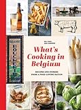 Whats Cooking In Belgium: Recipes And Stories From A Food-Loving Nation