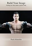 Build Your Image: Finding Out What Makes A Perfect Body