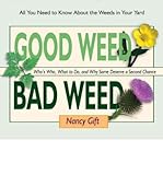 Good Weed Bad Weed: Who's Who, What To Do, And Why Some Deserve A Second Chance (All You Need To Know About The Weeds In Your Yard) (Spiral Bound) - Common