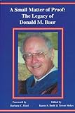 A Small Matter Of Proof: The Legacy Of Donald M. Baer