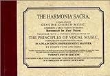 Harmonia Sacra: A Compilation Of Genuine Church Music, Comprising A Great Variety Of Metres Harmonized For Four Voices Together With A Copious E