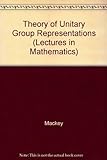 The Theory Of Unitary Group Representations: Chicago Lectures In Mathematics