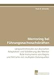 Mentoring Bei Führungsnachwuchskräften: Längsschnittstudie Zur Deutschen Adaptation Und Validierung Des Mentor Role Instruments Von Ragins Und Mcfarlin Mit Multiplen Datenquellen (German Edition)