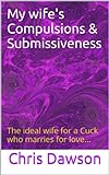 My Wife's Compulsion And Submissiveness