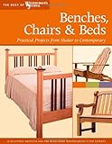 Benches, Chairs And Beds: Practical Projects From Shaker To Contemporary (Best Of Woodworker's Journal)