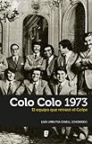 Colo Colo 1973 (Spanish Edition)
