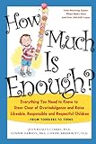 How Much Is Enough?: Everything You Need To Know To Steer Clear Of Overindulgence And Raise Likeable, Responsible And Respectful Ch