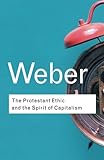 The Protestant Ethic And The Spirit Of Capitalism (Routledge Classics)