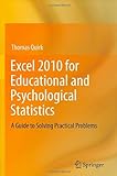 Excel 2010 For Educational And Psychological Statistics: A Guide To Solving Practical Problems