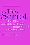 The Script: The 100% Absolutely Predictable Things Men Do When They Cheat