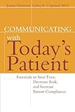 By Joanne Desmond - Communicating With Today's Patient: Essentials To Save Time, Decrease Risk, And Increase Patient Compliance: 1St (First) Edition