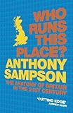 Who Runs This Place?: The Anatomy Of Britain In The 21St Century