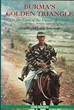 Burma's Golden Triangle: On The Trail Of The Opium Warlords