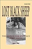 Lost Black Sheep: The Search For Wwii Ace Chris Magee