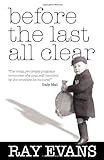 Before The Last All Clear: Memories Of A Man Still Haunted By The Cruelties He Endured