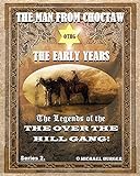 The Man From Choctaw, The Early Years: The Legends Of The Over The Hill Gang