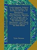 Truth Espoused, Relative To The Difficulties That Existed In The Town Of Manchester, Massachusetts: Between James Thurston, Minister Of The Gospel, ... Which Occasioned A Majority Of The Male Memb
