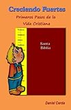 Creciendo Fuertes: Primeros Pasos De La Vida Cristiana (Spanish Edition)