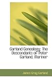 Garland Genealogy: The Descendants Of Peter Garland, Mariner