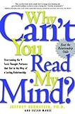 Why Can't You Read My Mind? Overcoming The 9 Toxic Thought Patterns That Get In The Way Of A Loving Relationship