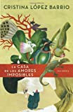 La Casa De Los Amores Imposibles (Spanish Edition)