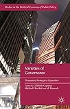 Varieties Of Governance: Dynamics, Strategies, Capacities (Studies In The Political Economy Of Public Policy)