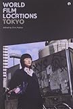 World Film Locations: Tokyo (Intellect Books - World Film Locations)