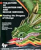 The Future Of Volunteer Fire And Rescue Services: Taming The Dragons Of Change
