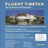 Fluent Tibetan: The Vocabulary And Dialogues--Cdr: A Proficiency-Oriented Learning System Novice And Intermediate Levels